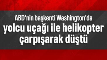 ABD’de yolcu uçağı ile helikopter çarpışarak düştü
